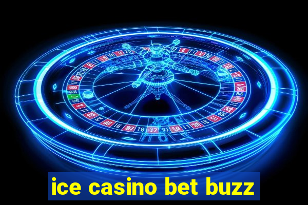 ice casino bet buzz